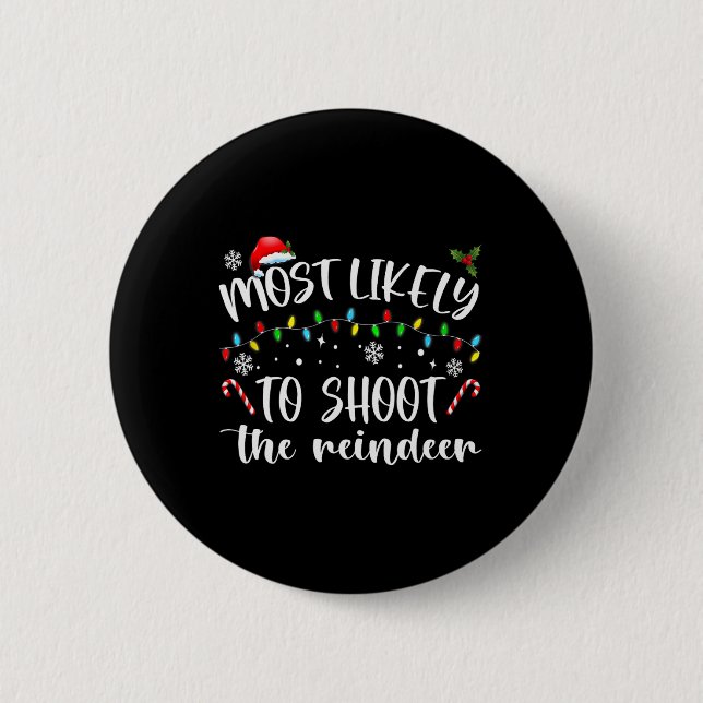 Most Likely To Shoot The Reindeer  2 Inch Round Button (Front)