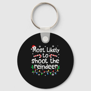 Most Likely To Shoot The Reindeer C-hristmas Match Keychain