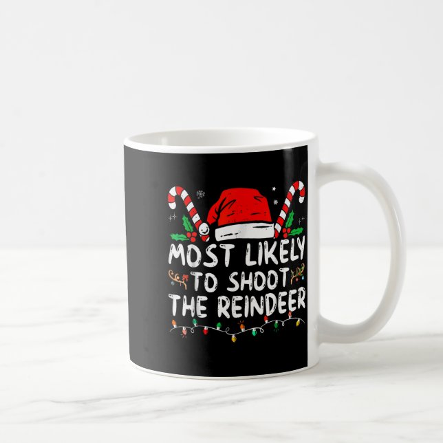 Most Likely To Shoot The Reindeer Christmas  Coffee Mug (Right)