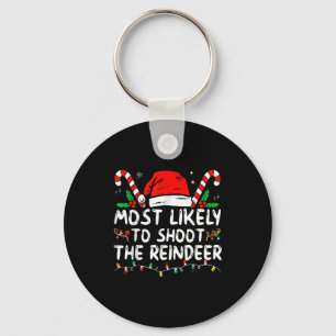Most Likely To Shoot The Reindeer Christmas Keychain
