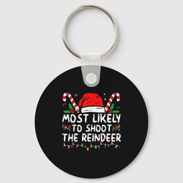 Most Likely To Shoot The Reindeer Christmas  Keychain (Front)