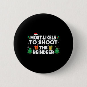 Most Likely To Shoot The Reindeer Christmas Matchi 2 Inch Round Button