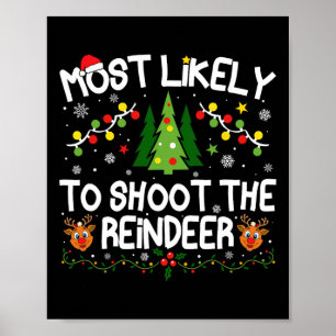 Most Likely To Shoot The Reindeer Christmas Matchi Poster