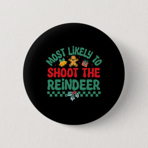 Most Likely To Shoot The Reindeer Christmas Pajama 2 Inch Round Button