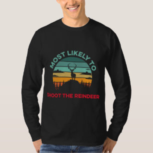 Most Likely To Shoot The Reindeer Christmas Pajama T-Shirt
