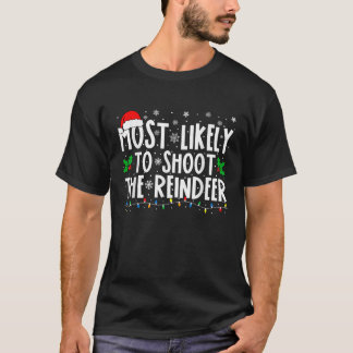 Most Likely To Shoot The Reindeer Cool Family Chri T-Shirt