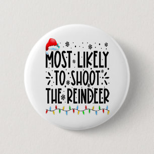 Most Likely To Shoot The Reindeer Family Christmas 2 Inch Round Button