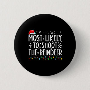 Most Likely To Shoot The Reindeer Family Christmas 2 Inch Round Button