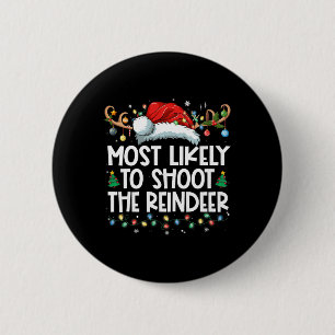 Most Likely To Shoot The Reindeer Family Christmas 2 Inch Round Button