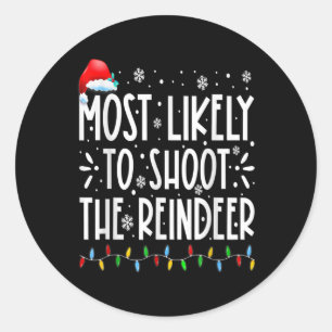 Most Likely To Shoot The Reindeer Family Christmas Classic Round Sticker
