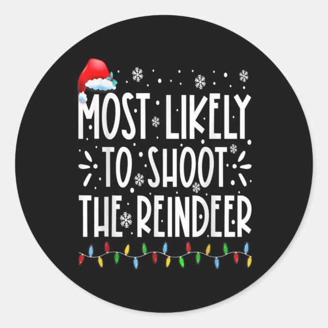 Most Likely To Shoot The Reindeer Family Christmas Classic Round Sticker (Front)