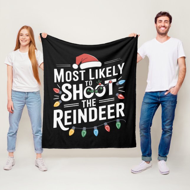 Most Likely To Shoot The Reindeer Family Christmas Fleece Blanket (In Situ)