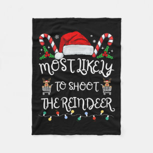 Most Likely To Shoot The Reindeer Family Christmas Fleece Blanket