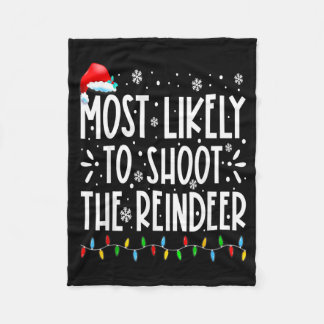 Most Likely To Shoot The Reindeer Family Christmas Fleece Blanket
