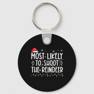 Most Likely To Shoot The Reindeer Family Christmas Keychain