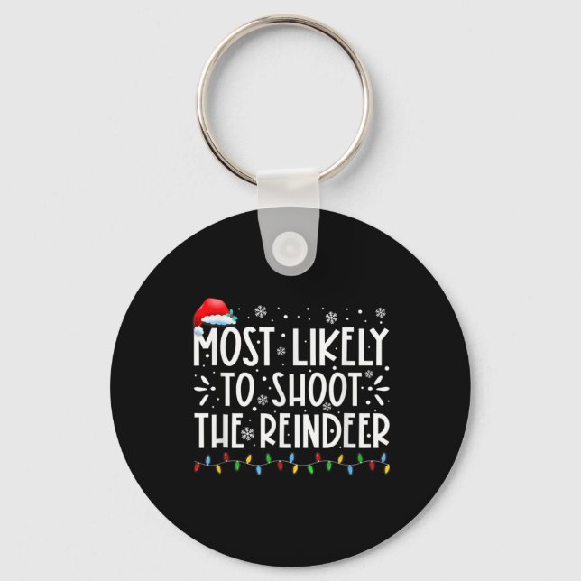 Most Likely To Shoot The Reindeer Family Christmas Keychain (Front)