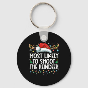 Most Likely To Shoot The Reindeer Family Christmas Keychain