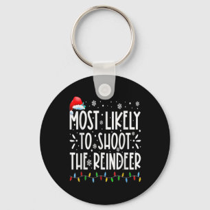 Most Likely To Shoot The Reindeer Family Christmas Keychain