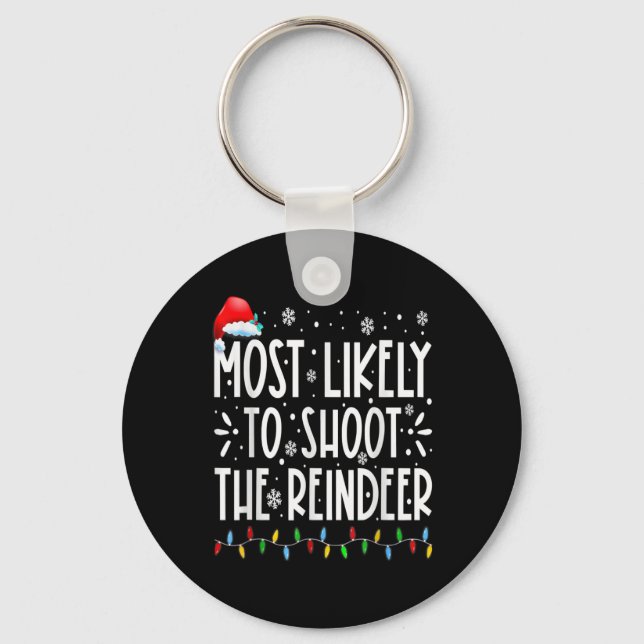 Most Likely To Shoot The Reindeer Family Christmas Keychain (Front)