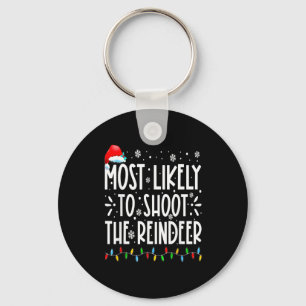 Most Likely To Shoot The Reindeer Family Christmas Keychain