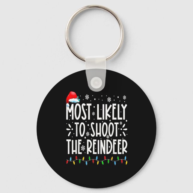 Most Likely To Shoot The Reindeer Family Christmas Keychain (Front)