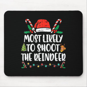 Most Likely To Shoot The Reindeer Family Christmas Mouse Pad
