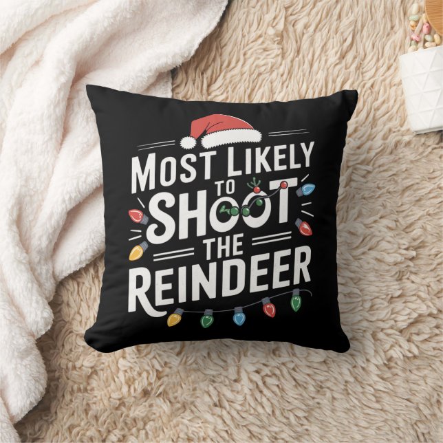 Most Likely To Shoot The Reindeer Family Christmas Throw Pillow (Blanket)