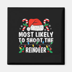 Most Likely To Shoot The Reindeer Family Matching  Magnet
