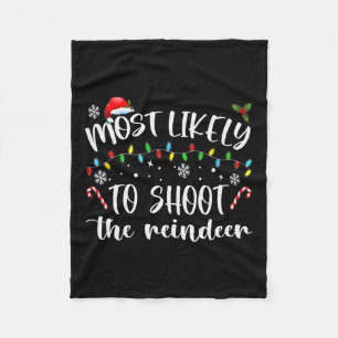 Most Likely To Shoot The Reindeer  Fleece Blanket