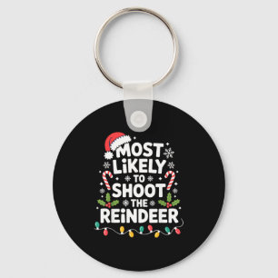 Most Likely To Shoot The Reindeer Funny Christmas  Keychain