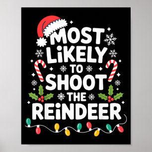 Most Likely To Shoot The Reindeer Funny Christmas  Poster