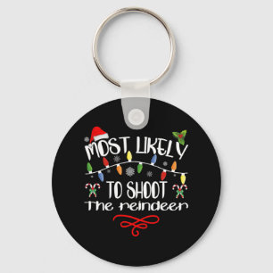 Most Likely To Shoot The Reindeer Funny Family Chr Keychain
