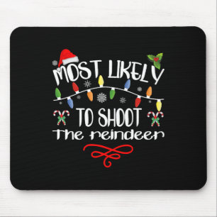 Most Likely To Shoot The Reindeer Funny Family Chr Mouse Pad