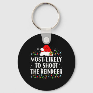 Most Likely To Shoot The Reindeer Funny Hunting Ch Keychain