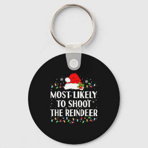Most Likely To Shoot The Reindeer Funny Hunting Ch Keychain