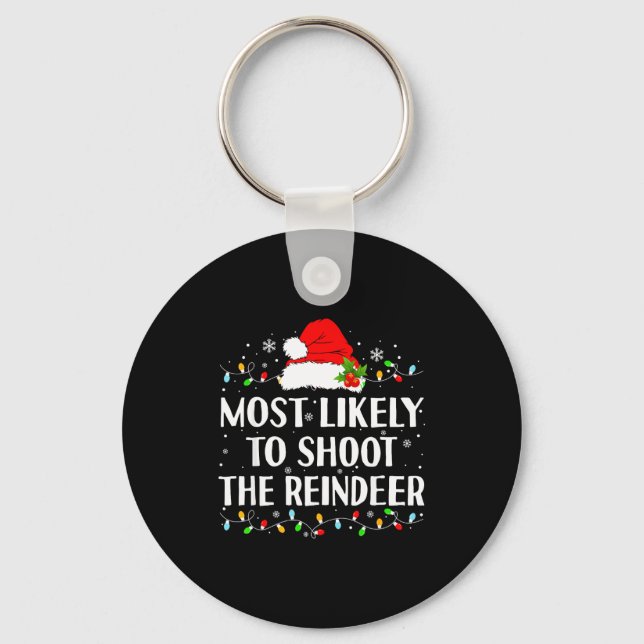 Most Likely To Shoot The Reindeer Funny Hunting Ch Keychain (Front)
