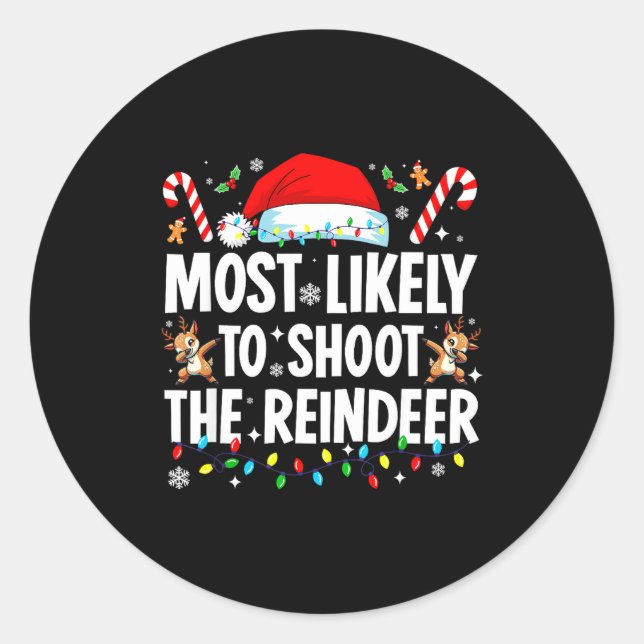 Most Likely To Shoot The Reindeer Funny Matching C Classic Round Sticker (Front)