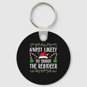 Most Likely To Shoot The Reindeer Funny Matching C Keychain