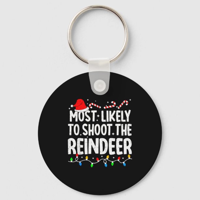Most Likely To Shoot The Reindeer Funny Matching C Keychain (Front)