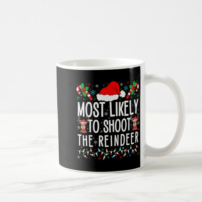Most Likely To Shoot The Reindeer Funny Matching F Coffee Mug (Right)