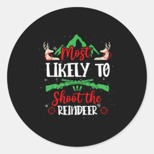Most Likely To Shoot The Reindeer Holiday Christma Classic Round Sticker