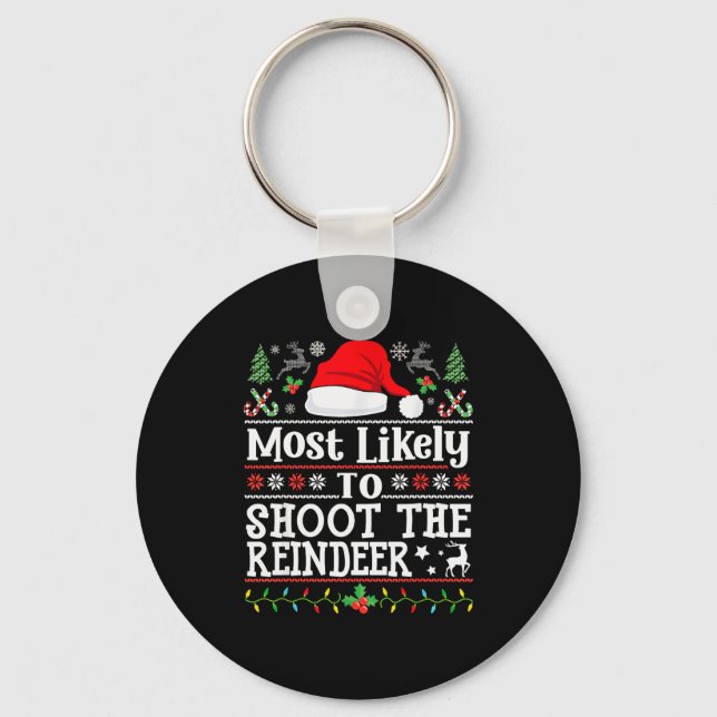 Most Likely To Shoot The Reindeer- Hunting Christm Keychain (Front)
