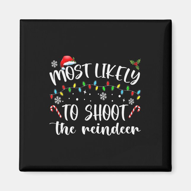 Most Likely To Shoot The Reindeer  Magnet (Front)