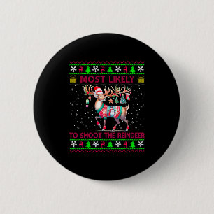 Most Likely To Shoot The Reindeer Matching Christm 2 Inch Round Button