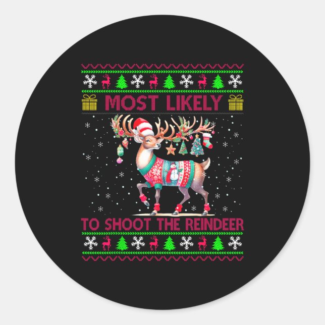 Most Likely To Shoot The Reindeer Matching Christm Classic Round Sticker (Front)