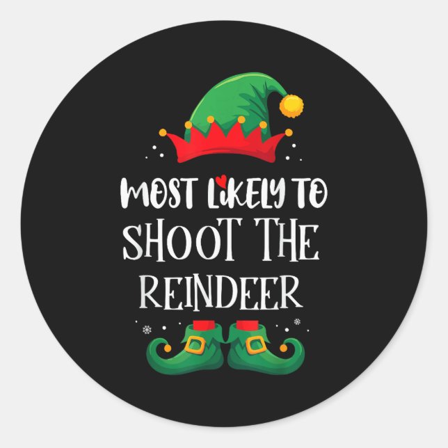 Most Likely To Shoot The Reindeer Matching Christm Classic Round Sticker (Front)
