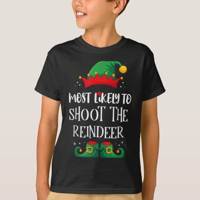 Most Likely To Shoot The Reindeer Matching Christm T-Shirt (Front)