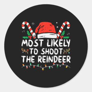 Most Likely To Shoot The Reindeer Santa Christmas Classic Round Sticker