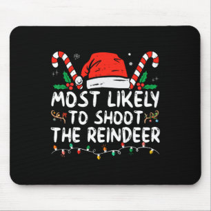 Most Likely To Shoot The Reindeer Santa Christmas Mouse Pad