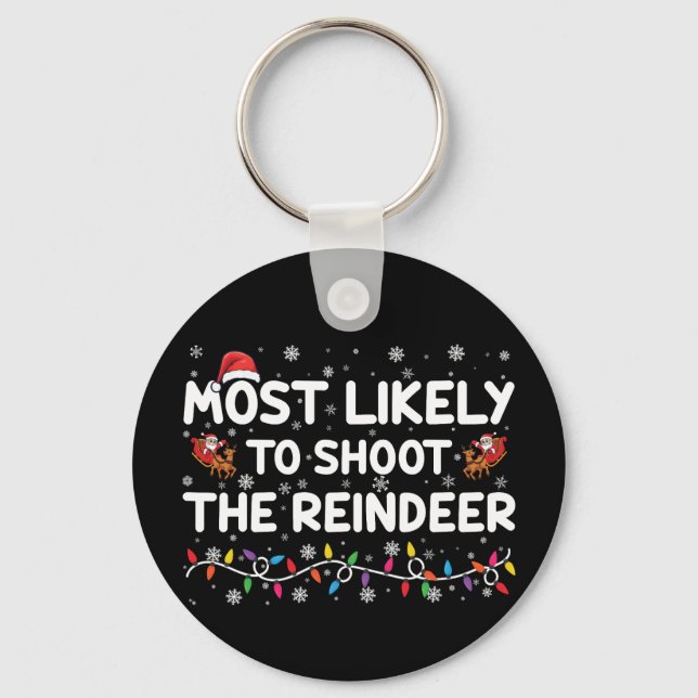 Most Likely To Shoot To Reindeer Family Christmas  Keychain (Front)